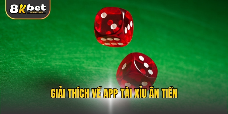 Giải thích về app tài xỉu ăn tiền