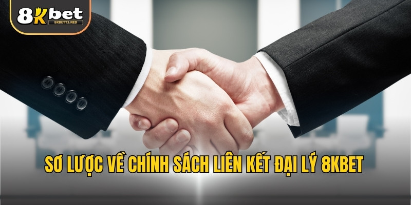 Sơ lược về chính sách liên kết đại lý 8KBET